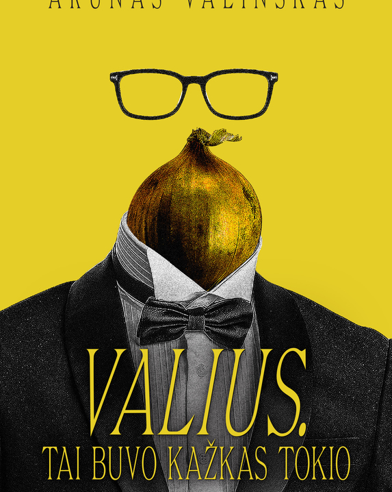 Valius. Tai buvo kažkas tokio
