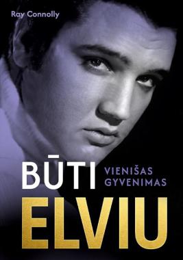 Būti Elviu. Vienišas gyvenimas