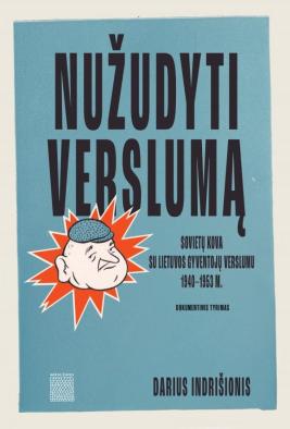 Nužudyti verslumą. Sovietų kova su Lietuvos gyventojų verslumu 1940–1953 m.