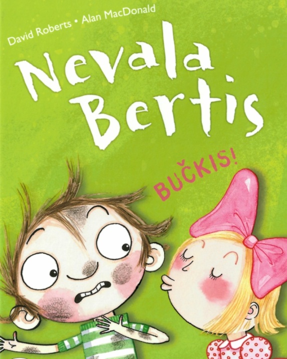 Nevala Bertis. Bučkis!