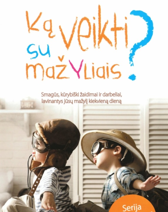 Ką veikti su mažyliais?