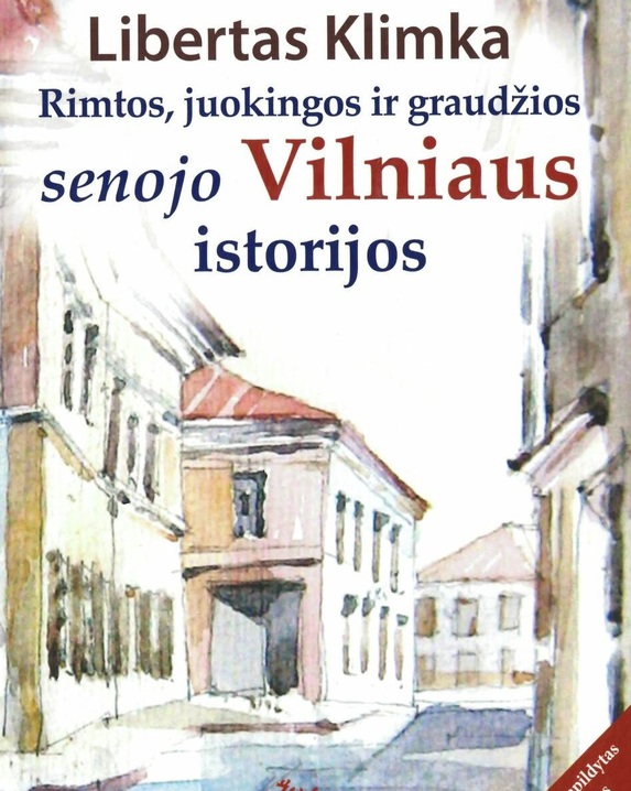 Rimtos, juokingos ir graudžios senojo Vilniaus istorijos