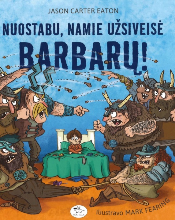 Nuostabu, namie užsiveisė barbarų!