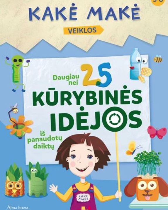 Kakė Makė: daugiau nei 25 kūrybinės idėjos iš panaudotų daiktų