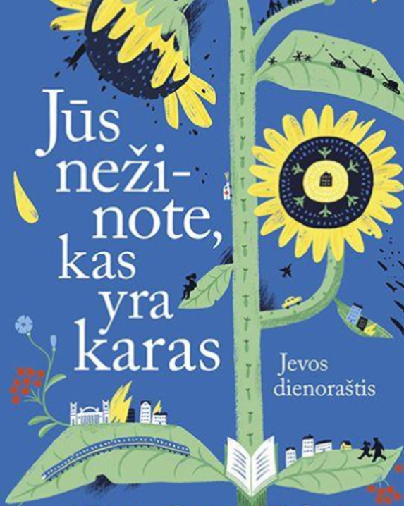 Jūs nežinote, kas yra karas. Ievos dienoraštis