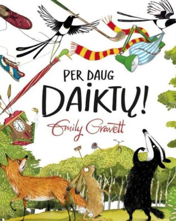 Per daug daiktų!